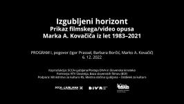  SCCA-Ljubljana, Marko A. Kovačič - Izgubljeni horizont: Program I (pogovor)